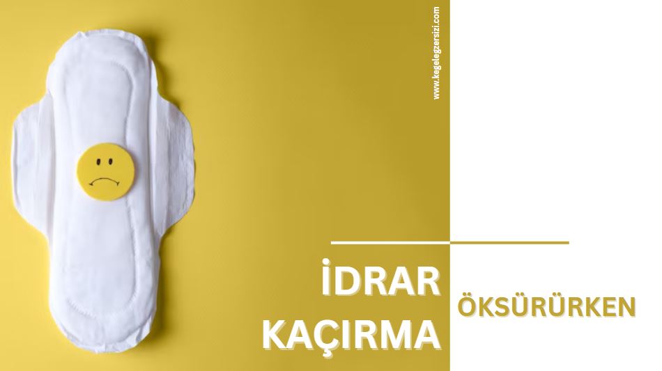 öksürürken idrar kaçırma